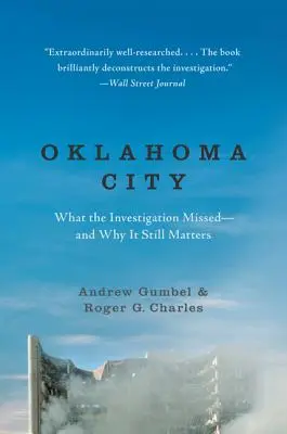 Oklahoma City: Amit a nyomozás elmulasztott - és ami még mindig számít - Oklahoma City: What the Investigation Missed--And Why It Still Matters