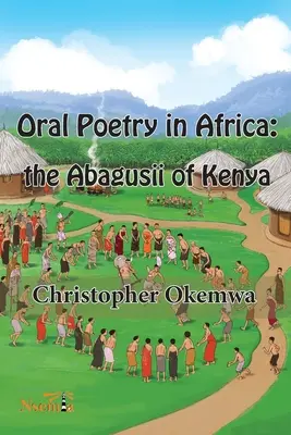 Szóbeli költészet Afrikában: a kenyai abagusii költők - Oral Poetry in Africa: the Abagusii of Kenya