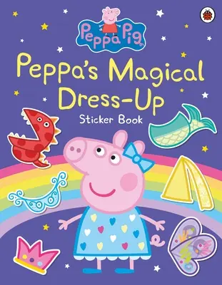 Peppa Malac: Peppa varázslatos öltöztetős matricakönyv - Peppa Pig: Peppa’s Magical Dress-Up Sticker Book