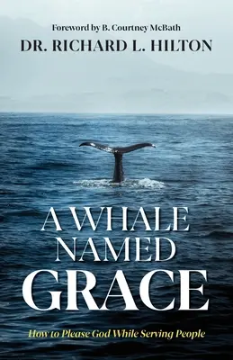 Egy Grace nevű bálna: Hogyan lehet Istennek tetszeni, miközben az embereket szolgáljuk - A Whale Named Grace: How to Please God While Serving People