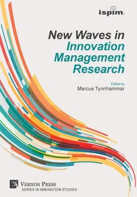 Új hullámok az innovációmenedzsment-kutatásban (ISPIM Insights) - New Waves in Innovation Management Research (ISPIM Insights)