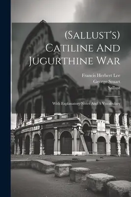 (sallust) Catiline és a Jugurthinus háború: Magyarázó jegyzetekkel és szószedettel - (sallust's) Catiline And Jugurthine War: With Explanatory Notes And A Vocabulary