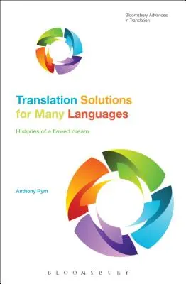 Fordítási megoldások sok nyelvre: Egy hibás álom történetei - Translation Solutions for Many Languages: Histories of a Flawed Dream