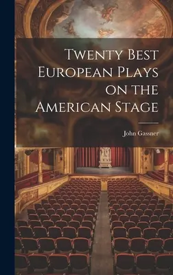 A húsz legjobb európai színdarab az amerikai színpadon - Twenty Best European Plays on the American Stage