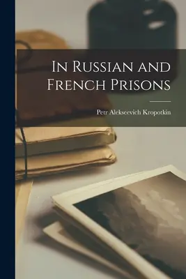 Orosz és francia börtönökben - In Russian and French Prisons