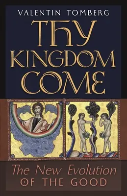 Jöjjön el a te országod: A jó új evolúciója - Thy Kingdom Come: The New Evolution of the Good