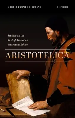 Aristotelica: Tanulmányok Arisztotelész Eudémoszi etikájának szövegéről - Aristotelica: Studies on the Text of Aristotle's Eudemian Ethics