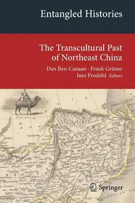 Entangled Histories: Északkelet-Kína transzkulturális múltja - Entangled Histories: The Transcultural Past of Northeast China