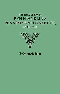 Kivonatok Ben Franklin pennsylvaniai közlönyéből, 1728-1748 - Abstracts from Ben Franklin's Pennsylvania Gazette, 1728-1748