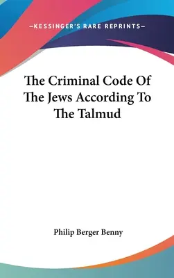 A zsidók büntető törvénykönyve a Talmud szerint - The Criminal Code Of The Jews According To The Talmud