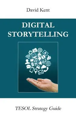 Digitális történetmesélés: Tesol stratégiai útmutató - Digital Storytelling: Tesol Strategy Guide