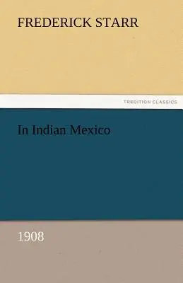Az indián Mexikóban (1908) - In Indian Mexico (1908)