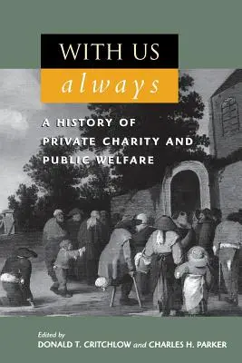 Mindig velünk: A magánjótékonyság és a közjólét története - With Us Always: A History of Private Charity and Public Welfare