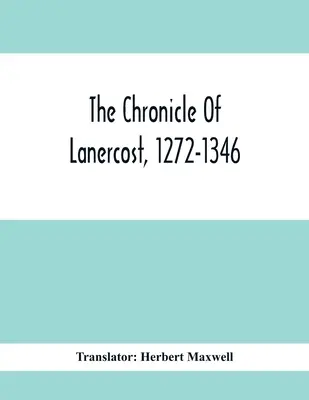 Lanercost krónikája, 1272-1346 - The Chronicle Of Lanercost, 1272-1346