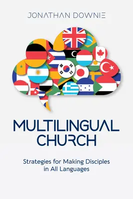 Többnyelvű egyház: Stratégiák a tanítványok minden nyelven való tanítványgá válásához - Multilingual Church: Strategies for Making Disciples in All Languages