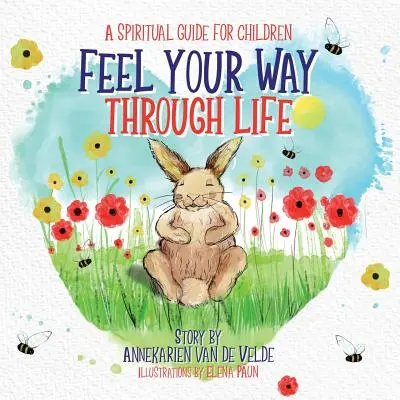 Érezd át magad az életen: Spirituális útmutató gyerekeknek - Feel Your Way Through Life: A Spiritual Guide for Children