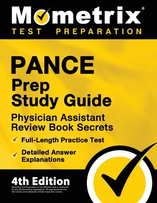 PANCE Prep Study Guide - Physician Assistant Review Book Secrets, teljes hosszúságú gyakorlati teszt, részletes válaszmagyarázatok: [4. kiadás] - PANCE Prep Study Guide - Physician Assistant Review Book Secrets, Full-Length Practice Test, Detailed Answer Explanations: [4th Edition]