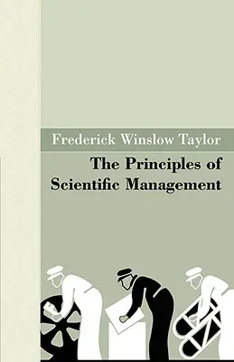 Zásady vědeckého řízení - The Principles of Scientific Management