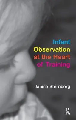 A csecsemőmegfigyelés a képzés középpontjában - Infant Observation at the Heart of Training