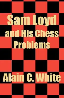 Sam Loyd és sakkproblémái - Sam Loyd and His Chess Problems