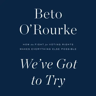 Meg kell próbálnunk: Hogyan teszi a szavazati jogért folytatott harc minden mást is lehetővé? - We've Got to Try: How the Fight for Voting Rights Makes Everything Else Possible