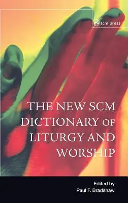 A liturgia és az istentisztelet új Scm-szótára - New Scm Dictionary of Liturgy and Worship