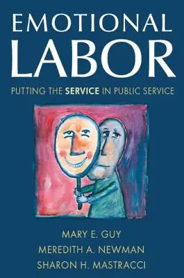 Érzelmi munka: A szolgálat a közszolgálatban - Emotional Labor: Putting the Service in Public Service