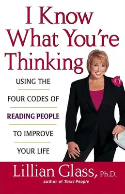 Tudom, mire gondolsz: Az emberismeret négy kódjának használata az életed javítására - I Know What You're Thinking: Using the Four Codes of Reading People to Improve Your Life