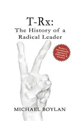 T-Rx: Egy radikális vezető története - T-Rx: The History of a Radical Leader