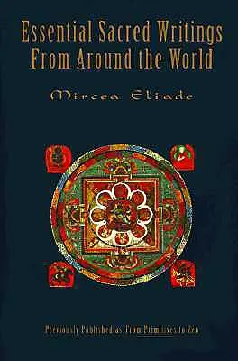 Essential Sacred Writings from Around the World: Tematikus forrásgyűjtemény a vallások történetéről - Essential Sacred Writings from Around the World: A Thematic Sourcebook on the History of Religions