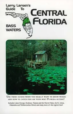 Közép-Florida: Larry Larsen kalauza a sügéres vizekhez 2. könyv - Central Florida: Larry Larsen's Guide to Bass Waters Book 2