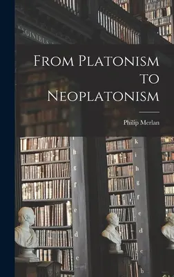 A platonizmustól a neoplatonizmusig - From Platonism to Neoplatonism
