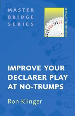 Javítsd a deklaráló játékodat No-Trumpsnál - Improve Your Declarer Play at No-Trumps