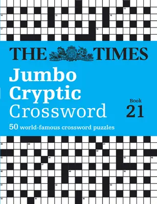 The Times Jumbo rejtjeles keresztrejtvény 21. könyv: A világ legnehezebb rejtjeles keresztrejtvénye - The Times Jumbo Cryptic Crossword Book 21: The World's Most Challenging Cryptic Crossword