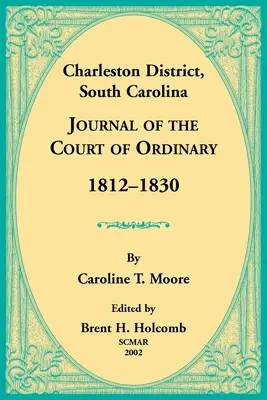 Charleston District, South Carolina, Journal of the Court of Ordinary 1812-1830