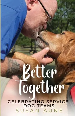 Jobb együtt: A szolgálati kutyás csapatok ünneplése - Better Together: Celebrating Service Dog Teams