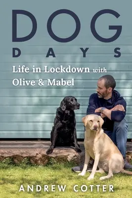 Kutyás napok: Élet a zárkában Olive és Mabel társaságában - Dog Days: Life in Lockdown with Olive & Mabel