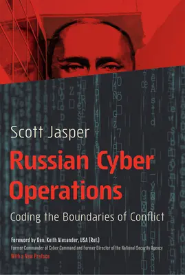 Orosz kiberműveletek: A konfliktus határainak kódolása - Russian Cyber Operations: Coding the Boundaries of Conflict