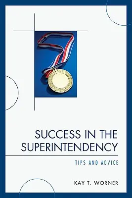 Siker a szuperintendencián: Tippek és tanácsok - Success in the Superintendency: Tips and Advice