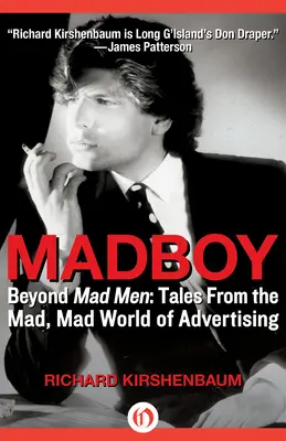 Madboy: Beyond Mad Men: Tales from the Mad, Mad World of Advertising (Mesék a reklámok őrült, őrült világából) - Madboy: Beyond Mad Men: Tales from the Mad, Mad World of Advertising