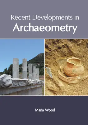 A régészet legújabb fejleményei - Recent Developments in Archaeometry