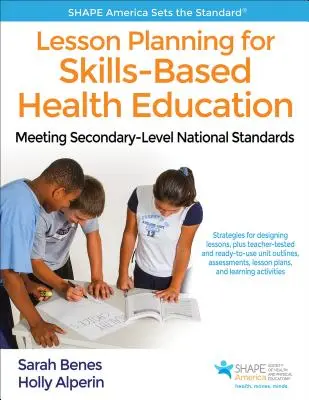 Lesson Planning for Skills-Based Health Education: A középiskolai szintű nemzeti szabványoknak való megfelelés - Lesson Planning for Skills-Based Health Education: Meeting Secondary-Level National Standards