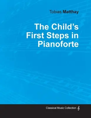 A gyermek első lépései a zongorajátékban - The Child's First Steps in Pianoforte Playing