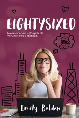 Eightysixed: Emlékirat felejthetetlen férfiakról, hibákról és étkezésekről. - Eightysixed: A memoir about unforgettable men, mistakes, and meals.