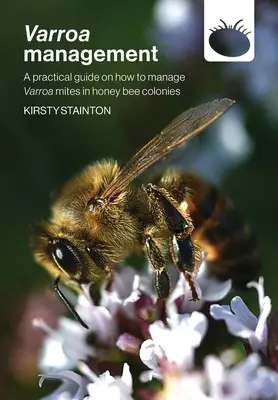 Varroa menedzsment: gyakorlati útmutató a mézelő méhcsaládok Varroa atkáinak kezeléséhez - Varroa management: a practical guide on how to manage Varroa mites in honey bee colonies