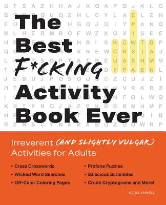 Best F*cking Activity Book Ever: Irreverent (and Slightly Vulgary) Activities for Adults (A valaha volt legjobb F*cking Activity Book: Irreverent (and Slightly Vulgary) Activities for Adults) - Best F*cking Activity Book Ever: Irreverent (and Slightly Vulgar) Activities for Adults