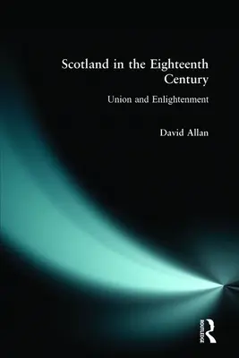 Skócia a tizennyolcadik században: Unió és felvilágosodás - Scotland in the Eighteenth Century: Union and Enlightenment