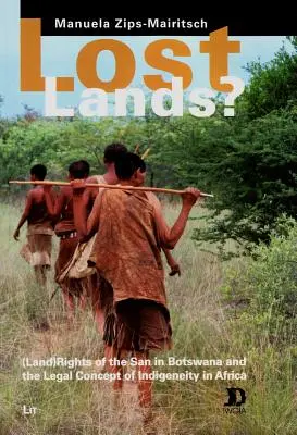 Lost Lands?, 48: A Sanok (föld)jogai Botswanában és az őslakosság jogi fogalma Afrikában - Lost Lands?, 48: (Land) Rights of the San in Botswana and the Legal Concept of Indigeneity in Africa