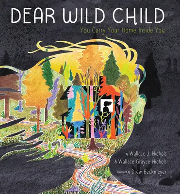 Kedves vad gyermekem! Az otthonodat magadban hordozod - Dear Wild Child: You Carry Your Home Inside You