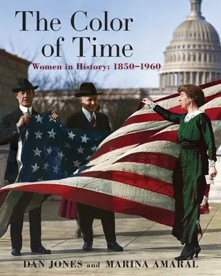 Az idő színe: Nők a történelemben: 1850-1960 - The Color of Time: Women in History: 1850-1960